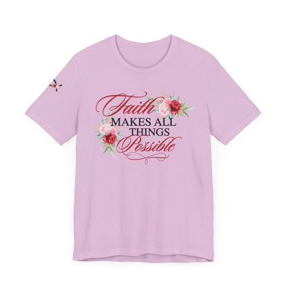 Faith Makes All Things Possible Floral Tee - Women's Short Sleeve T-Shirt