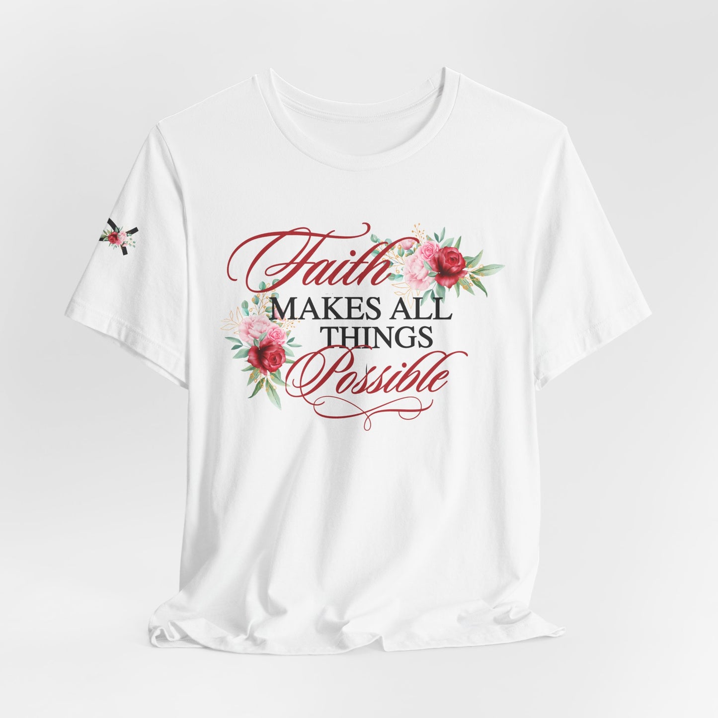 Faith Makes All Things Possible Floral Tee - Women's Short Sleeve T-Shirt