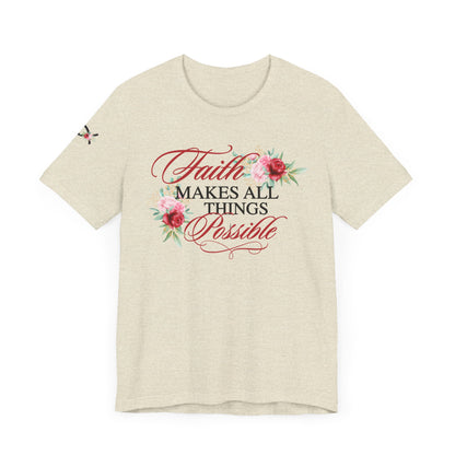 Faith Makes All Things Possible Floral Tee - Women's Short Sleeve T-Shirt