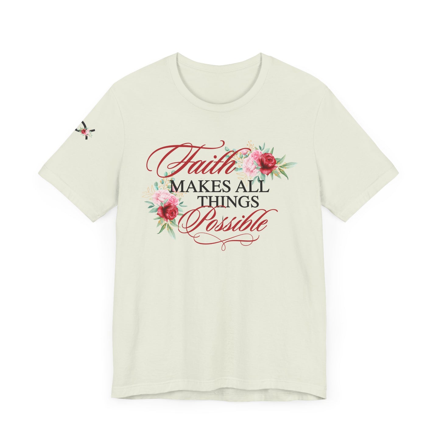 Faith Makes All Things Possible Floral Tee - Women's Short Sleeve T-Shirt