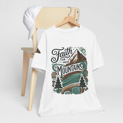 Faith Can Move Mountains Tee - Unisex Short Sleeve T-Shirt