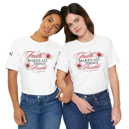 Faith Makes All Things Possible Floral Tee - Women's Short Sleeve T-Shirt