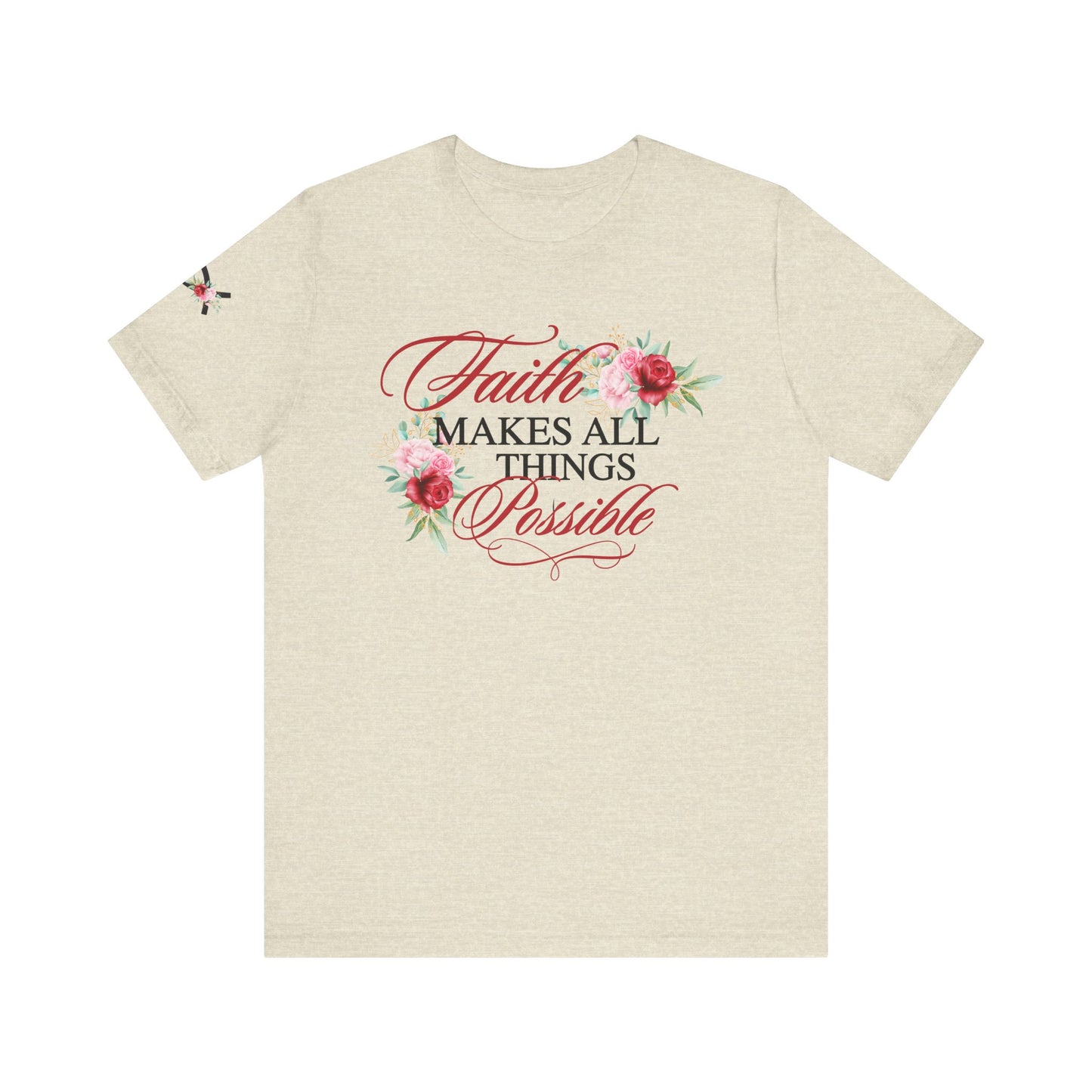 Faith Makes All Things Possible Floral Tee - Women's Short Sleeve T-Shirt