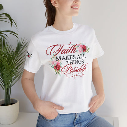 Faith Makes All Things Possible Floral Tee - Women's Short Sleeve T-Shirt