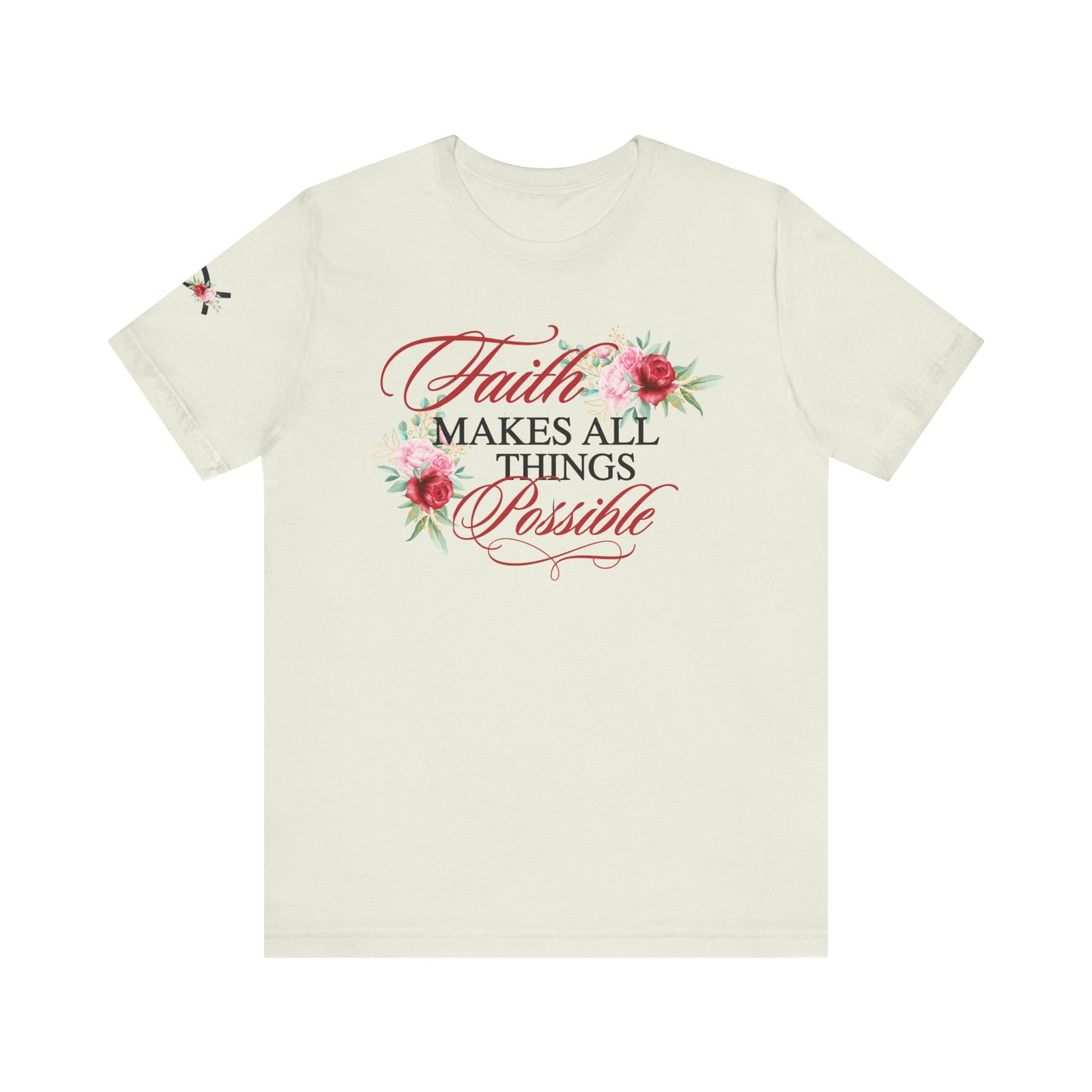 Faith Makes All Things Possible Floral Tee - Women's Short Sleeve T-Shirt