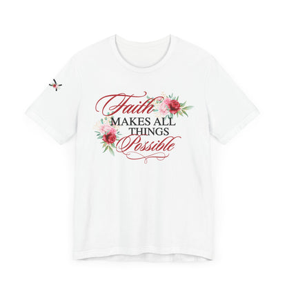 Faith Makes All Things Possible Floral Tee - Women's Short Sleeve T-Shirt