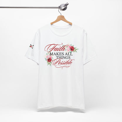 Faith Makes All Things Possible Floral Tee - Women's Short Sleeve T-Shirt