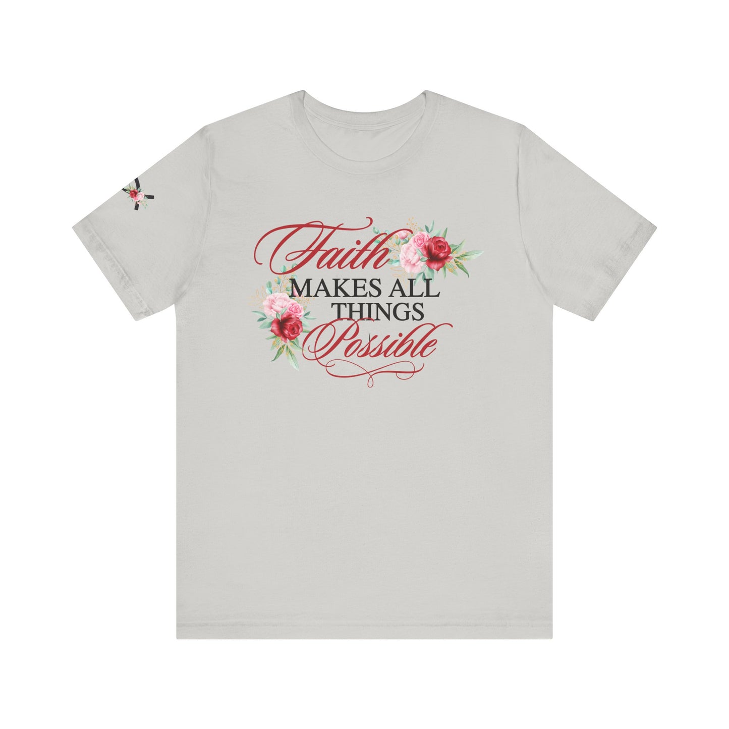 Faith Makes All Things Possible Floral Tee - Women's Short Sleeve T-Shirt