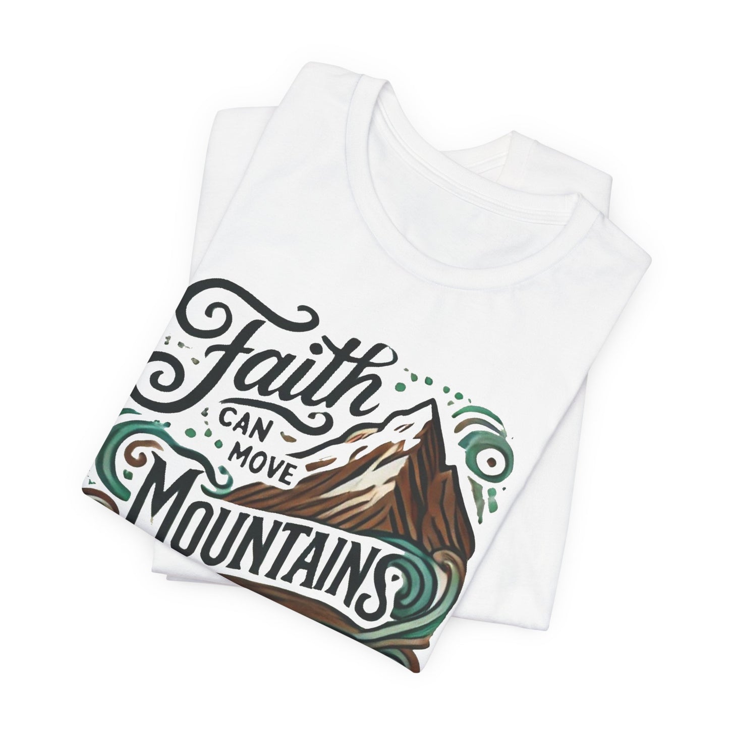 Faith Can Move Mountains Tee - Unisex Short Sleeve T-Shirt