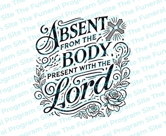 Absent From The Body Funeral Bible Verse - The Funeral Program Site