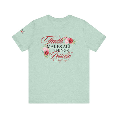 Faith Makes All Things Possible Women's Faith Based T-Shirt - The Funeral Program Site